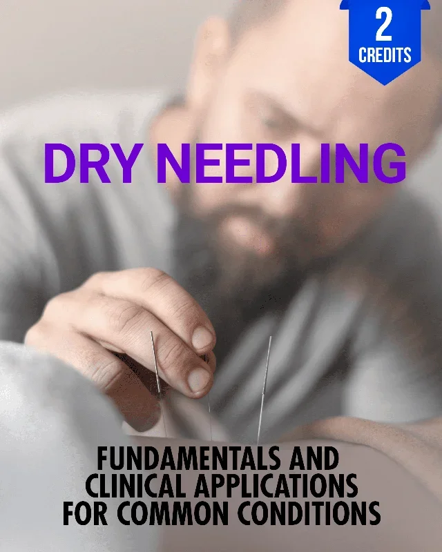 Dry Needling: Fundamentals and Clinical Applications for Common Conditions – Chiropractic Continuing Education, Acupuncture, 2 Hours